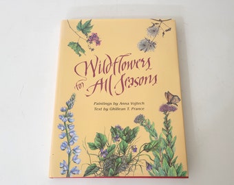 Wildflowers for All Seasons by Anna Vojtech and Ghillean T. Prance