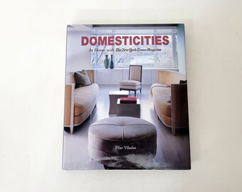 Domesticities, At Home with The New York Times Magazine by Pilar Viladas