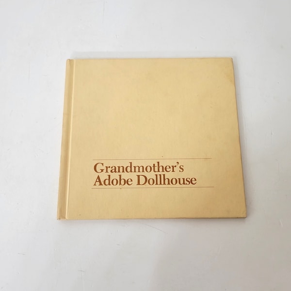 Grandmother's Adobe Dollhouse by MaryLou M. Smith