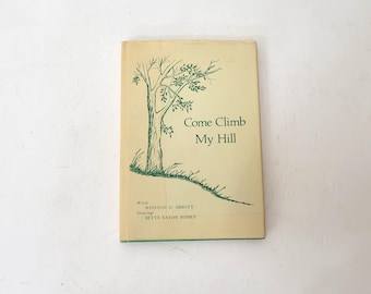 Come Climb My Hill by Winston O. Abbott, Illustrated by Bette Eaton Bossen, Signed