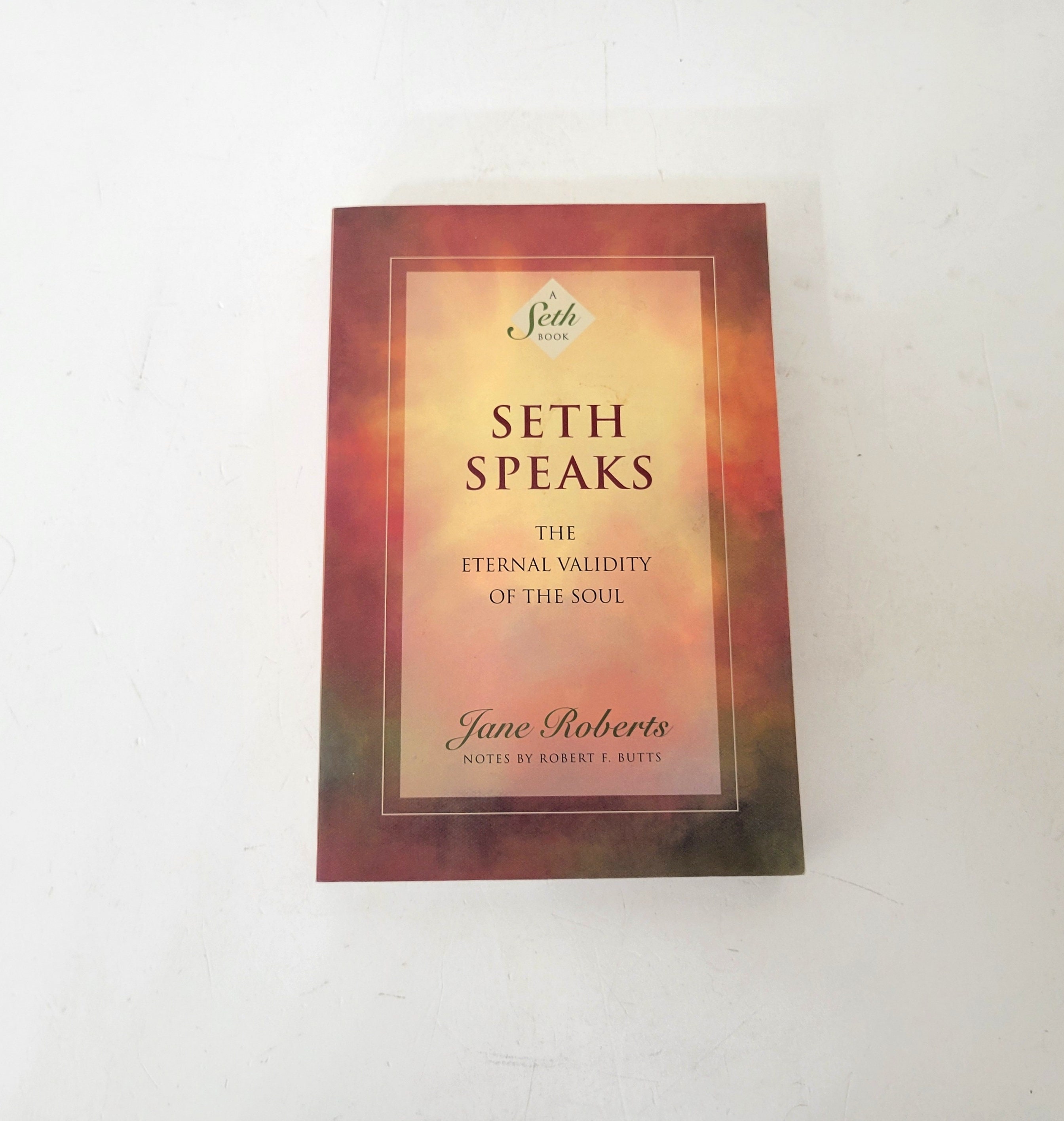 Seth Speaks, the Eternal Validity of the Soul by Jane Roberts, A