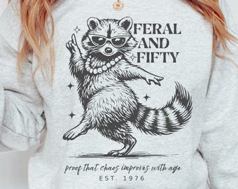 Custom 50th Birthday sweatshirt, Feral and Fifty Tee with Personalized Year Men Women, Funny Fiftieth Birthday Shirt,  50th Birthday Gift