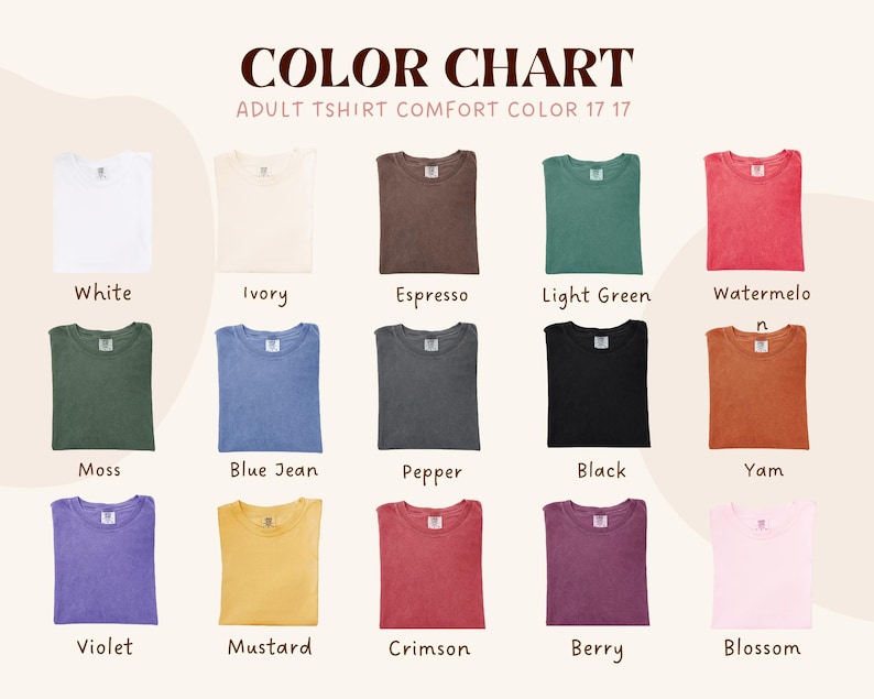 May include: Color chart of adult t-shirts in various colors, including white, ivory, espresso, light green, watermelon, moss, blue jean, pepper, black, yam, violet, mustard, crimson, berry, and blossom. The text "COLOR CHART" is at the top.