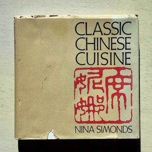 Classic Chinese Cuisine Cookbook: Traditional Recipes by Nina Simonds