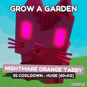 May include: A digital illustration of a red cat-like creature with glowing pink eyes. The text "GROW A GARDEN" is at the top. Below, it reads "NIGHTMARE ORANGE TABBY" and "5S COOLDOWN - HUGE (60+KG)". The background is blue and green.