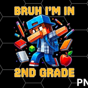 Könnte beinhalten: Ein farbenfrohes Grafikdesign mit einem pixeligen Charakter, der eine blaue Kappe und einen Rucksack trägt und dabbt. Der Text lautet "BRUH I'M IN 2ND GRADE." Bleistifte, Bücher, ein grüner Würfel und ein roter Apfel sind ebenfalls abgebildet.