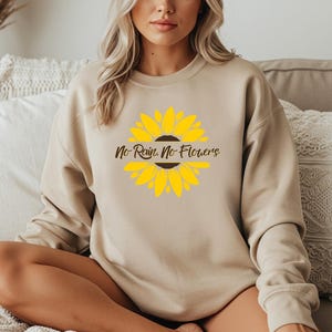 No Rain No Flowers Sweatshirt, Sunflower Botanical Sweatshirt Gift For Gardeners Farmer Sweatshirt Plant Lover Shirt Gardener Sweatshirt