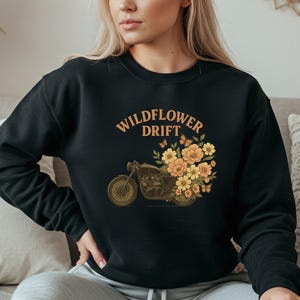 Wildflower Drift Motorcycle Floral Moto-Boho, Womens Rights Shirt Feminist Sweatshirt Empowered Women Strong Women Shirt Female Empowerment