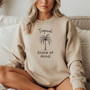 Tropical State of Mind, Beach family vacation funny Vacation Sweatshirt Vacay Sweatshirt her family Birthday Gift Palm Trees Sunny Day