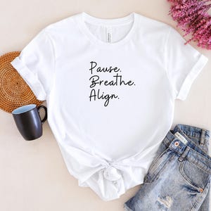 Pause. Breathe. Align. for her family Birthday humorous Yogi tee Yoga enthusiast funny Yoga themed t-shirt Unisex Short Sleeve Yoga Tee