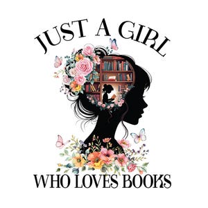 Nur ein Mädchen, das Bücher Png liebt, Buchliebhaber Png, Bibliothekar Png, Bücherwurm, Mädchen liebt Bücher Png Sublimation, Mädchen liest Bücher Png