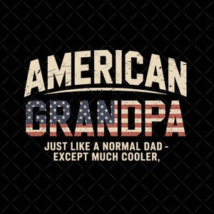 American Grandpa Png, Gifts For Cool Dad Png, Funny Cool Grandpa Png, Patriotic Grandpa Png, Vintage Flag Grandpa Png, Independece Day Png
