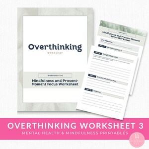 Peut inclure: Une feuille de travail blanche intitulée "Overthinking Workshop" avec le texte "Mindfulness and Present-Moment Focus Worksheet". L'image comprend une bannière rose avec le texte "Overthinking Worksheet 3" et "Mental Health & Mindfulness Printables".