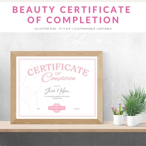May include: A framed certificate with the text "BEAUTY CERTIFICATE OF COMPLETION" in pink. The certificate is US Letter size, 11 x 8.5 inches, and customizable. The certificate includes a name and a space for a course name.