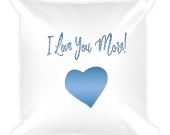 I Love You More Pillow
