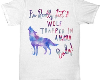 I'm Really Just A Wolf Trapped In A Human Body Tshirt Wolf Gift For Him Wolf Lover Gift For Him Wolf Tshirt Wolves Gift For Mom Wolf Shirt