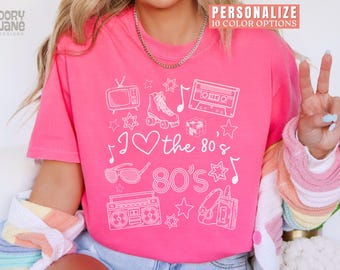 80s Shirt for Women Comfort Colors 80s Party Shirt I Love the 80s Tee Fun 80’s T-shirt for 80s Lovers I Love the 80’s Tee Retro 80s T Shirt