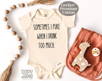 Sometimes I Puke When I Drink Too Much ONESIES® Brand Bodysuit Funny Newborn Bodysuit Baby Shower Gift Premium Cotton Funny Baby Outfit