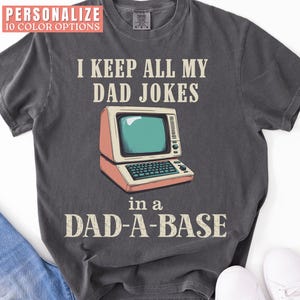 I Keep All My Dad Jokes In a Dad-a-Base Shirt Dad Joke Tee Funny Dad Shirt for Father’s Day Comfort Colors Cute Daddy T-Shirt Gift From Kids