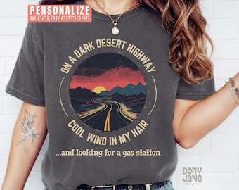 On a Dark Desert Highway Shirt Adventure Shirt for Adventure Lovers Travel T-Shirt Hiking Tshirt Explore T Shirt Mountain Shirt Camping Tee