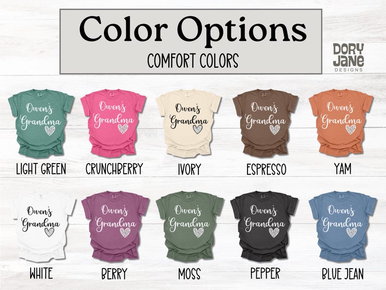 May include: A chart showing 10 different color options for a t-shirt. The t-shirts feature the text "Owen's Grandma" with a heart design. The colors are: Light Green, Crunchberry, Ivory, Espresso, Yam, White, Berry, Moss, Pepper, and Blue Jean.