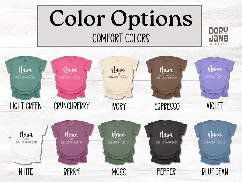 May include: A chart showing 10 different t-shirt colors with the text "Nana" and "Hugs, Cuddles, Grace & Grit" printed on each shirt. The colors are: Light Green, Crunchberry, Ivory, Espresso, Violet, White, Berry, Moss, Pepper, and Blue Jean.