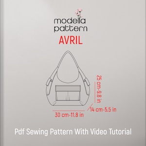 May include: A black and white line drawing of a handbag with a pocket. The bag is 11.8 inches wide and 9.8 inches tall. The text "modella pattern AVRIL" is above the bag. The text "Pdf Sewing Pattern With Video Tutorial" is below the bag.