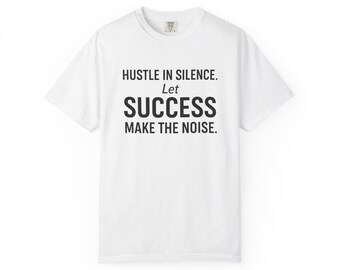 Hustle in Silence T-Shirt: Motivational Unisex Cotton Tee