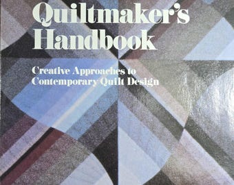 The Second Quiltmaker's Handbook: Creative Approaches to Contemporary Quilt Design by Michael James