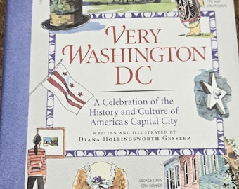 Very Washington DC: A Celebration of the History and Culture of America's Capital City by Diana Hollingsworth Gessler