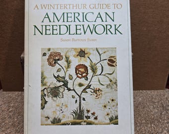 A Winterthur Guide to American Needlework...By Susan Burrows Swan