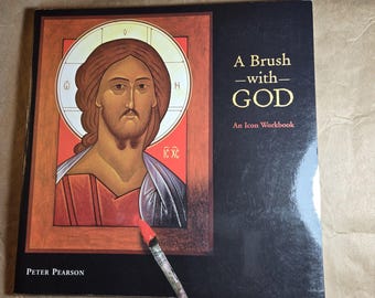 A Brush with God: An Icon Workbook by Peter Pearson.