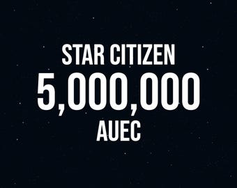 Star Citizen aUEC - 5 Mil (5M) aUEC - 4.8.2 LIVE star citizen auec