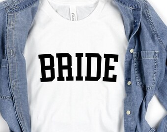 Bride Shirt, Bride to Be Shirt, Unique Bride Tee, Bridal Party T-Shirts, Bachelorette Bride Tee, Engagement Gift, Wedding Bride Party Shirts
