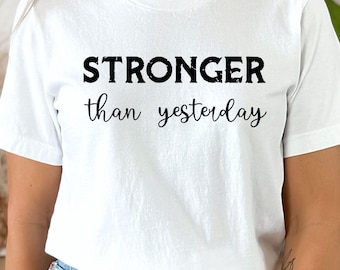 Stronger Than Yesterday Fitness Shirt, Motivational Gym Tee (Unisex S-XL)