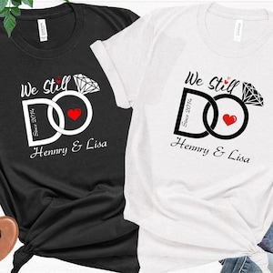 We Still Do Custom Shirt, Wedding Anniversary Shirts, Wife And Husband Shirts, Matching Couple Wedding Shirts, Custom Year and Name Shirts