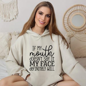If My Mouth Doesn't Say It My Face Definitely Will Hoodie, With Sayings Funny Quotes For Women Hoodie, Sarcastic Mother's Day Hoodie image 3