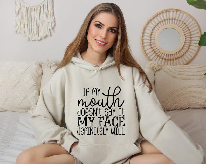 If My Mouth Doesn't Say It My Face Definitely Will Hoodie, With Sayings Funny Quotes For Women Hoodie, Sarcastic Mother's Day Hoodie image 3