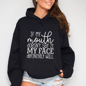 If My Mouth Doesn't Say It My Face Definitely Will Hoodie, With Sayings Funny Quotes For Women Hoodie, Sarcastic Mother's Day Hoodie image 2