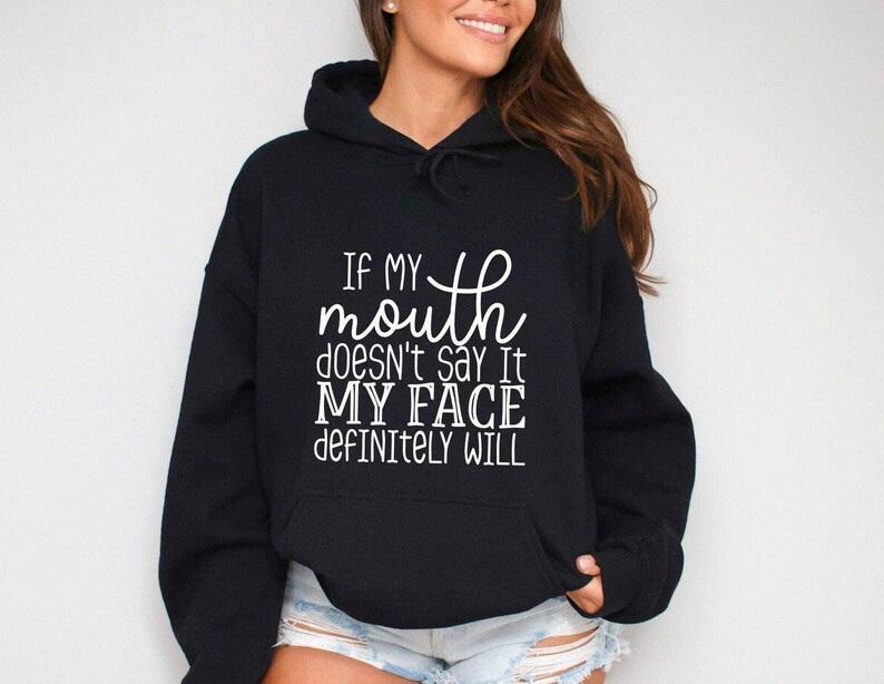 If My Mouth Doesn't Say It My Face Definitely Will Hoodie, With Sayings Funny Quotes For Women Hoodie, Sarcastic Mother's Day Hoodie image 2