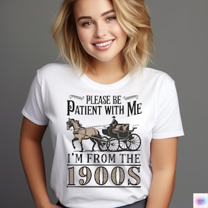 Please Be Patient with Me I&#39;m from the 1900s Png Svg, Funny Quotes Svg, Throwback Svg, Adult Humor Png, Funny Western Sarcastic Png