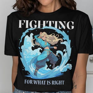 Water Bender T-Shirt, Anime Girl Tee, For What Is Right Shirt, Cartoon Graphic l, Element Power T Shirt, Trendy Gift, Cool Tee, Streetwear