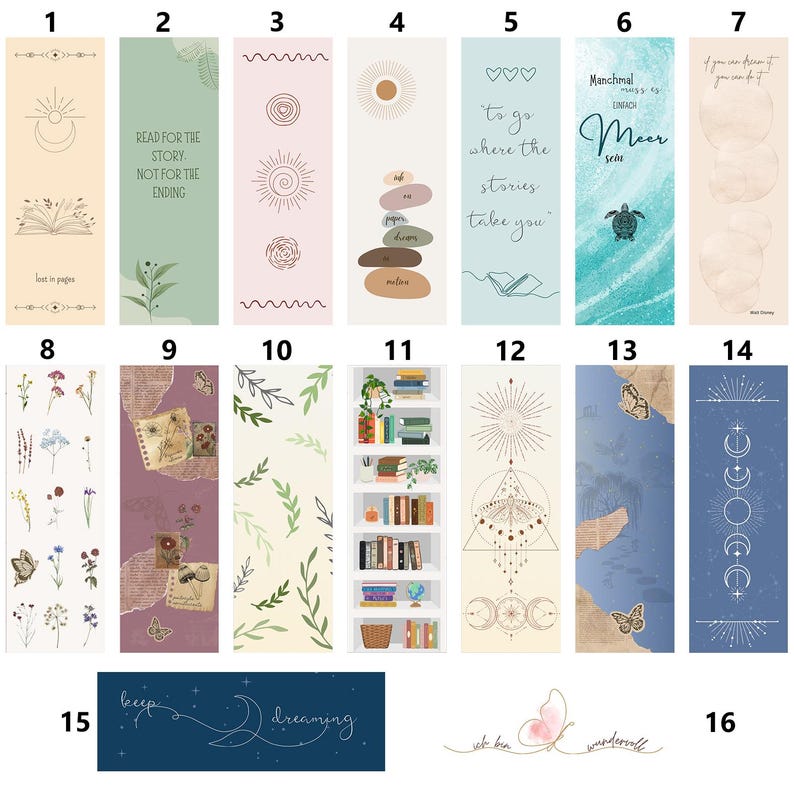 May include: Set of 16 colorful bookmarks with various designs and quotes.  Some bookmarks feature illustrations of flowers, butterflies, seashells, and books.  Others feature text such as "Read for the story, not for the ending" and "To go where the stories take you".