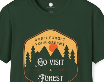 Don't Forget Your Greens Go Visit Forest Tee | Nature Lover Outdoor Adventure T-Shirt | Camping Hiking Gift | Funny Health Shirt
