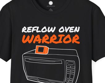 Reflow Oven Warrior T-Shirt | Toaster Oven PCB Hacking | DIY Electronics Maker Gift Hardware Hacker Soldering Geek Tee