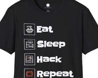 Eat Sleep Hack Repeat T-Shirt | Maker Philosophy Lifestyle | Electronics Hardware Hacker Programmer Developer Gift Humor Geek Tee