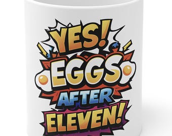 Yes! Eggs After Eleven Mug | Funny Breakfast Quote, Colorful Comic Pop Art