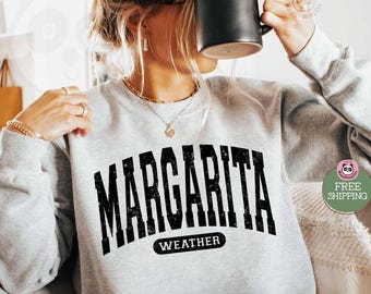 Margarita Weather sweatshirt, Summer sweater, Beach hoodie, margarita sweatshirt, Cinco de mayo sweater, drinking sweatshirt gift, pool