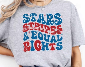 Stars Stripes & Equal Rights T-Shirt, 4th of July Tee, Feminist Shirt, Liberal Tee, Patriotic Women's Shirt Gift, Social Justice T-Shirts