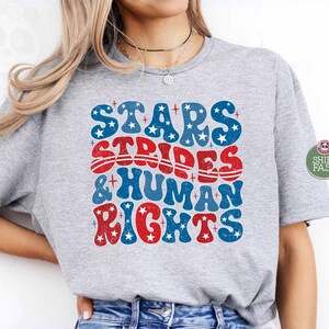 Stars Stripes and Human Rights Shirt, Liberal 4th of July Tee, Feminist Shirt, Social Justice Shirt, Women&#39;s Rights Tee, Retro USA Party Tee